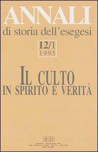 Annali di storia dell'esegesi. Il culto in spirito e verità. Vol. 12/1: 1995 - copertina