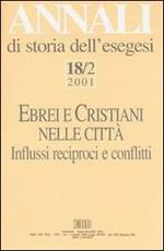 Annali di storia dell'esegesi. Ebrei e cristiani nelle città. Vol. 18/2: 2001