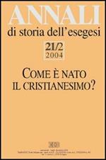 Annali storia esegesi (2004). Vol. 21\2: Come è nato il cristianesimo?.