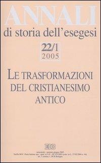 Annali di storia dell'esegesi (2005). Vol. 22/1: Le trasformazioni del cristianesimo antico - copertina