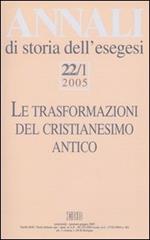 Annali di storia dell'esegesi (2005). Vol. 22/1: Le trasformazioni del cristianesimo antico
