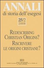 Annali di storia dell'esegesi 25/2 (2008). Riscrivere le origini cristiane?. Vol. 25/2