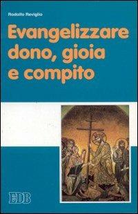 Evangelizzare: dono, gioia e compito - Rodolfo Reviglio - copertina