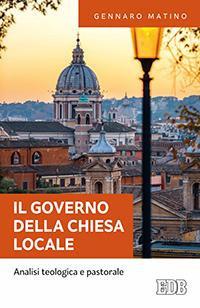IL governo della Chiesa locale. Analisi teologica e pastorale - Gennaro Matino - copertina