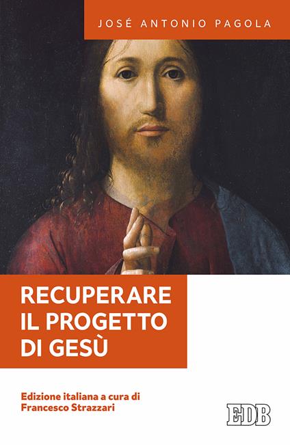 Recuperare il progetto di Gesù - José Antonio Pagola - copertina