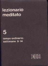 Lezionario meditato. Vol. 5: Tempo ordinario (settimane 9-14) - copertina