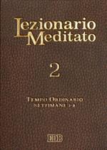 Lezionario meditato. Vol. 2: Tempo ordinario: settimane 1-8