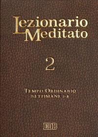 Lezionario meditato. Vol. 2: Tempo ordinario: settimane 1-8 - copertina