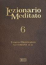 Lezionario meditato. Nuova ediz.. Vol. 6: Tempo ordinario (settimane 15-21)