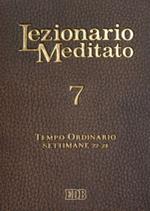 Lezionario meditato. Nuova ediz.. Vol. 7: Tempo ordinario (settimane 22-28)