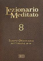 Lezionario meditato. Nuova ediz.. Vol. 8: Tempo ordinario (settimane 29-34)