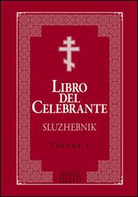 Libro del celebrante. Sluzhebnik. Vol. 1: Liturgia di San Giovanni Crisostomo. Liturgia di San Basilio Magno - copertina