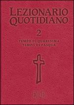 Lezionario quotidiano. Vol. 2: Tempo di Quaresima. Tempo di Pasqua.