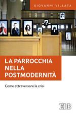 La parrocchia nella postmodernità. Come attraversare la crisi