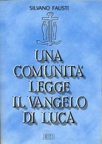 Una comunità legge il Vangelo di Luca - Silvano Fausti - copertina