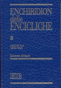 Enchiridion delle encicliche. Ediz. bilingue. Vol. 3: Leone XIII (1878-1903) - copertina