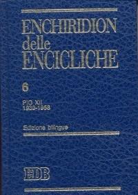 Enchiridion delle encicliche. Ediz. bilingue. Vol. 6: Pio XII (1939-1958) - copertina