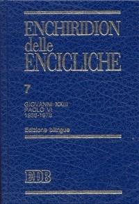 Enchiridion delle encicliche. Vol. 7: Giovanni XXIII e Paolo VI. - copertina