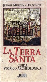 La Terra Santa. Guida storico archeologica - Jerome Murphy O'Connor - copertina