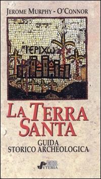 La Terra Santa. Guida storico-archeologica - Jerome Murphy O'Connor - copertina