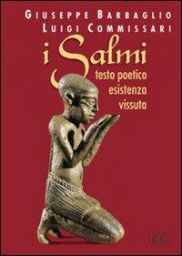 I salmi. Testo poetico esistenza vissuta - Giuseppe Barbaglio,Luigi Commissari - copertina