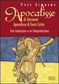 Apocalisse di Giovanni. Apocalisse di Gesù Cristo. Una traduzione e un'interpretazione - Yves Simoens - copertina