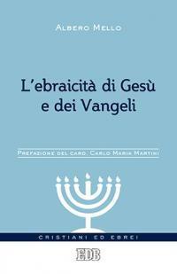 L'ebraicità di Gesù e dei Vangeli - Alberto Mello - copertina