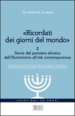 «Ricordati dei giorni del mondo». Vol. 2: Storia del pensiero ebraico dall'illuminismo all'età contemporanea