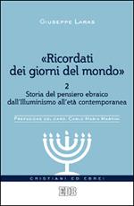 «Ricordati dei giorni del mondo». Vol. 2: Storia del pensiero ebraico dall'illuminismo all'età contemporanea.