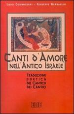 Canti d'amore nell'antico Israele. Traduzione poetica del Cantico dei Cantici