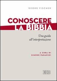 Conoscere la Bibbia. Una guida all'interpretazione - Georg Fischer - copertina