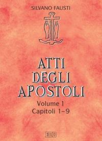 Atti degli Apostoli. Vol. 1: Capitoli 1-9 - Silvano Fausti,Guido Bertagna - copertina