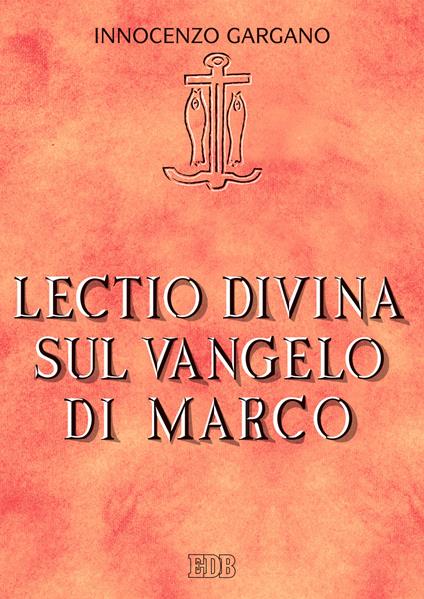 Lectio divina sul Vangelo di Marco - Innocenzo Gargano - copertina