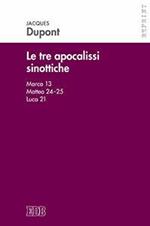 Le tre apocalissi sinottiche (Marco 13, Matteo 24-25, Luca 21). Le tre apocalissi sinottiche