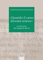 «Quando il ramo diventa tenero». La tenerezza nel Vangelo di Marco