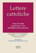 Lettere cattoliche. Testo CEI. Introduzione e note dalla Bibbia di Gerusalemme. Testo greco e traduzione interlineare in italiano