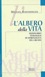L' albero della vita. Dizionario teologico di spiritualità del creato