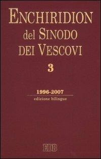 Enchiridion del sinodo dei vescovi. Ediz. bilingue. Vol. 3: 1996-2007. - copertina