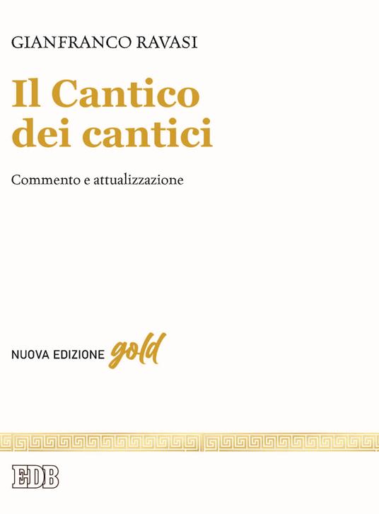 Il Cantico dei cantici. Commento e attualizzazione. Nuova ediz. - Gianfranco Ravasi - copertina