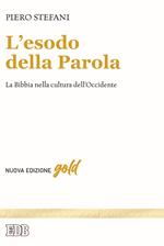 L' esodo della parola. La Bibbia nella cultura dell'Occidente. Nuova ediz.