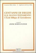 Cent'anni di esegesi. Vol. 2: Il Nuovo Testamento. L'École biblique di Gerusalemme.