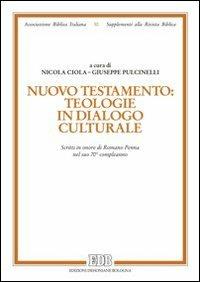 Nuovo Testamento: teologie in dialogo culturale. Scritti in onore di Romano Penna nel suo 70° compleanno - copertina
