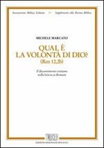 Qual è la volontà di Dio? (Rm 12,2b). Il discernimento cristiano nella lettera ai romani