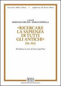 «Ricercare la sapienza di tutti gli antichi» (Sir. 39,1). Miscellanea in onore di Gian Luigi Prato - copertina