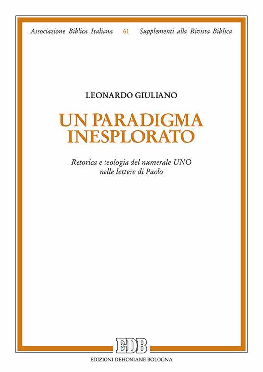 Un paradigma inesplorato. Retorica e teologia del numerale Uno nelle lettere di Paolo - Leonardo Giuliao - copertina