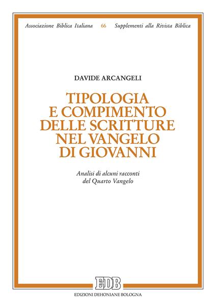 Tipologia e compimento delle Scritture nel Vangelo di Giovanni. Analisi di alcuni racconti del Quarto Vangelo - Davide Arcangeli - copertina