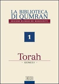 La biblioteca di Qumran dei manoscritti. Ediz. bilingue. Vol. 1: Torah. Genesi - copertina