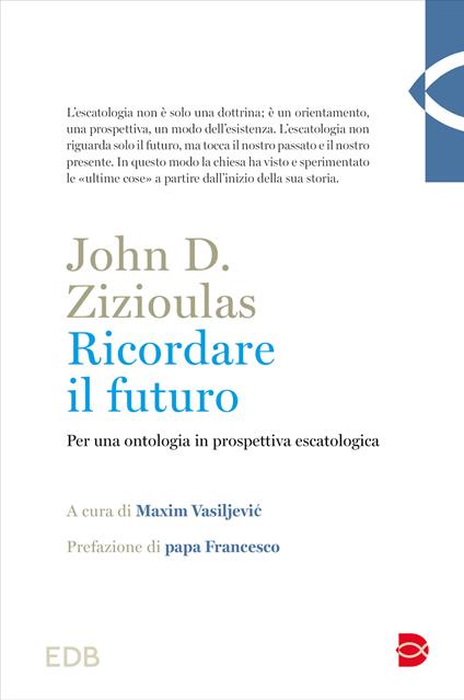Ricordare il futuro. Per una ontologia in prospettiva escatologica - John D. Zizioulas - copertina