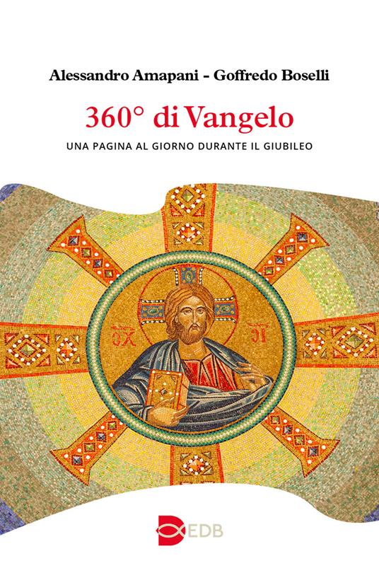 360° di Vangelo. Una pagina al giorno durante il Giubileo - Alessandro Amapani,Goffredo Boselli - copertina