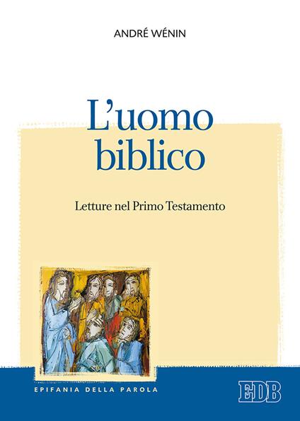 L'uomo biblico. Letture nel Primo Testamento - André Wénin - copertina